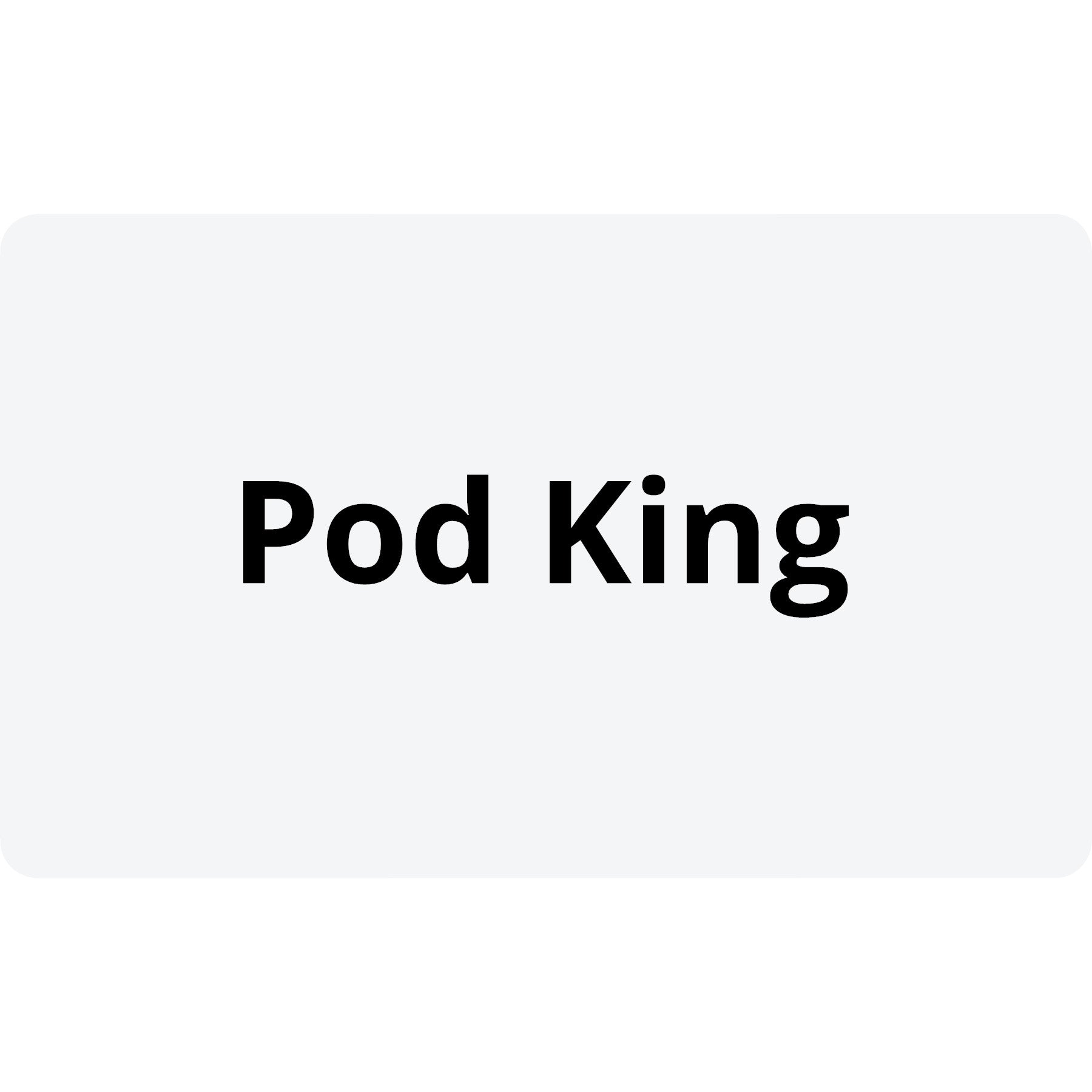 Pod King