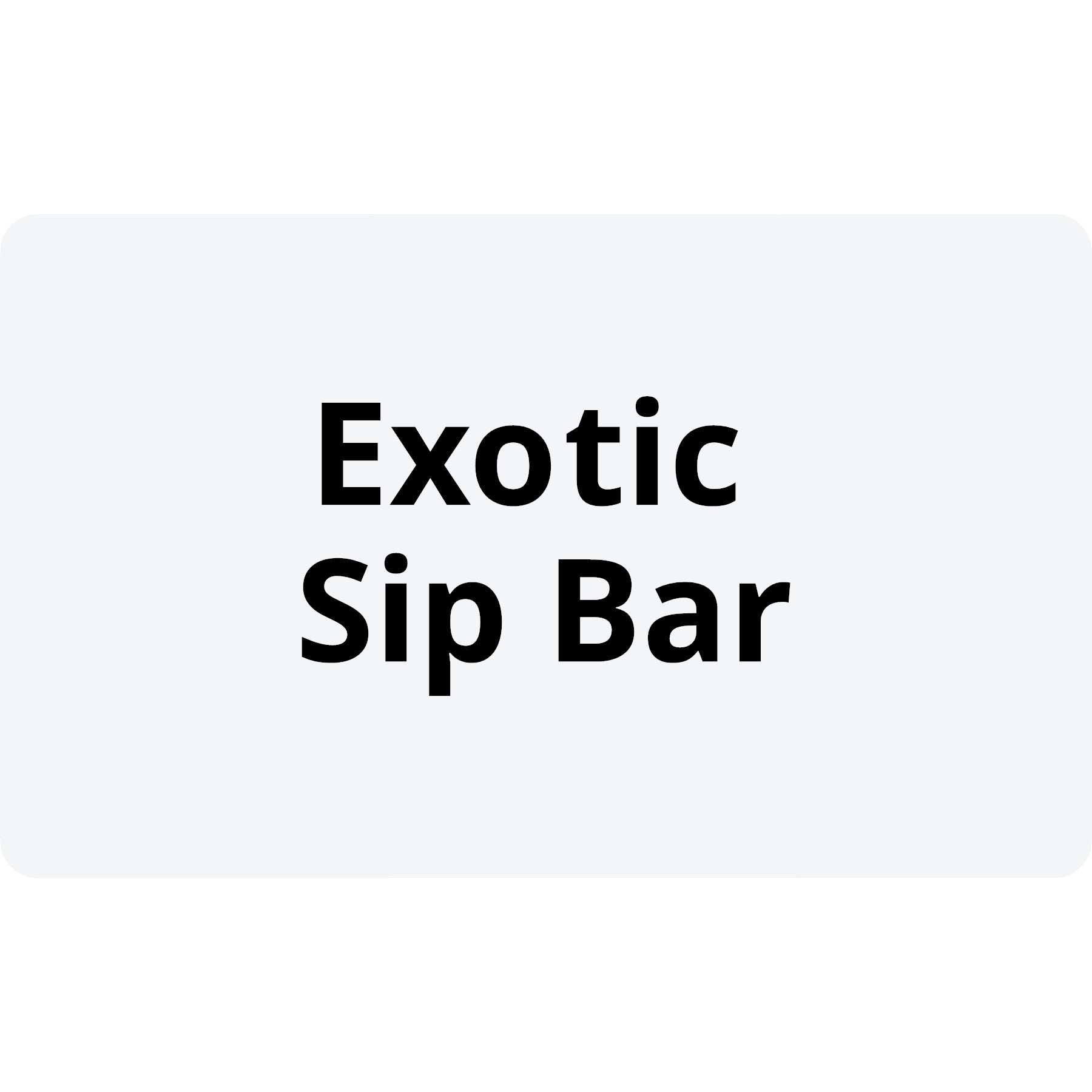 Exotic Sip Bar