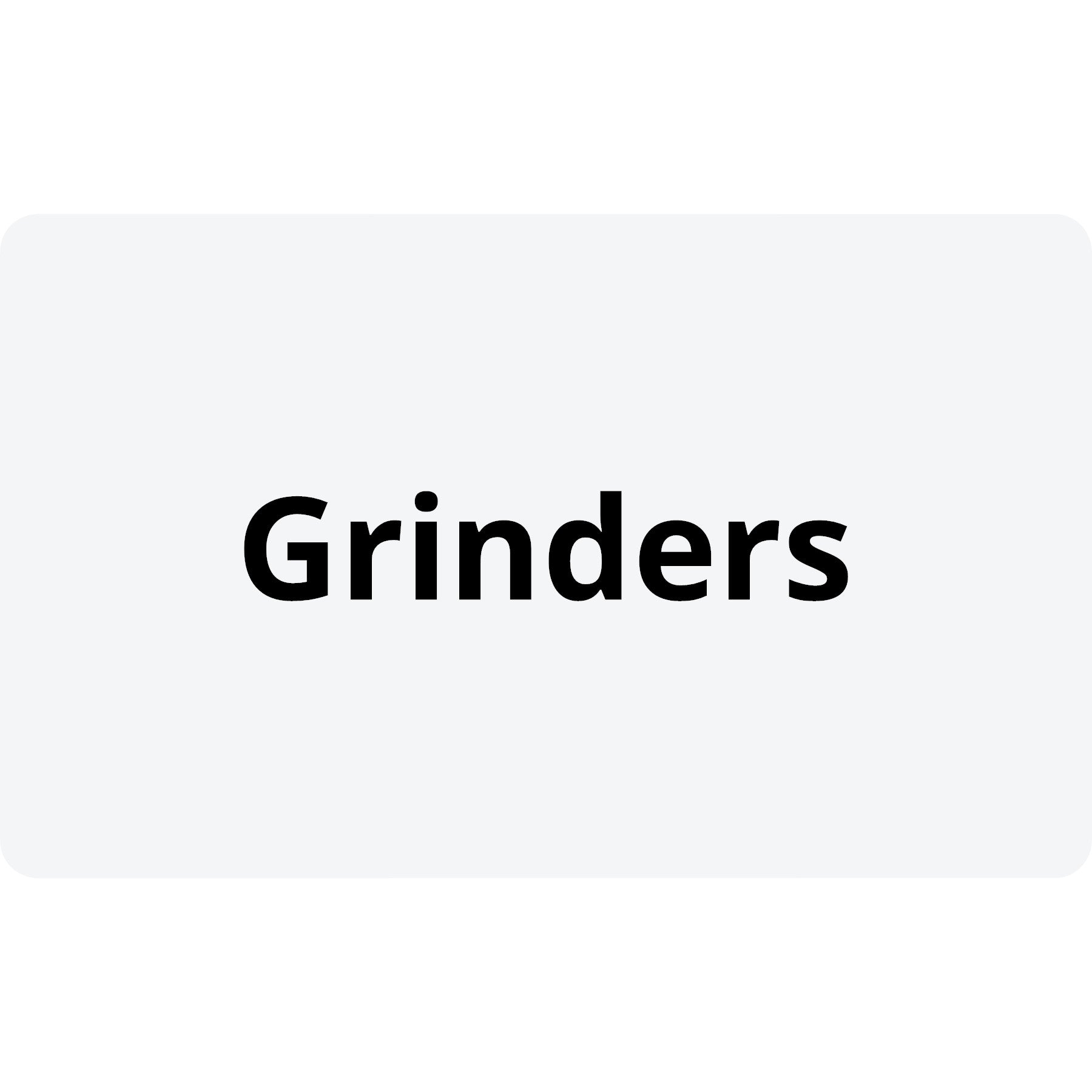 Grinders